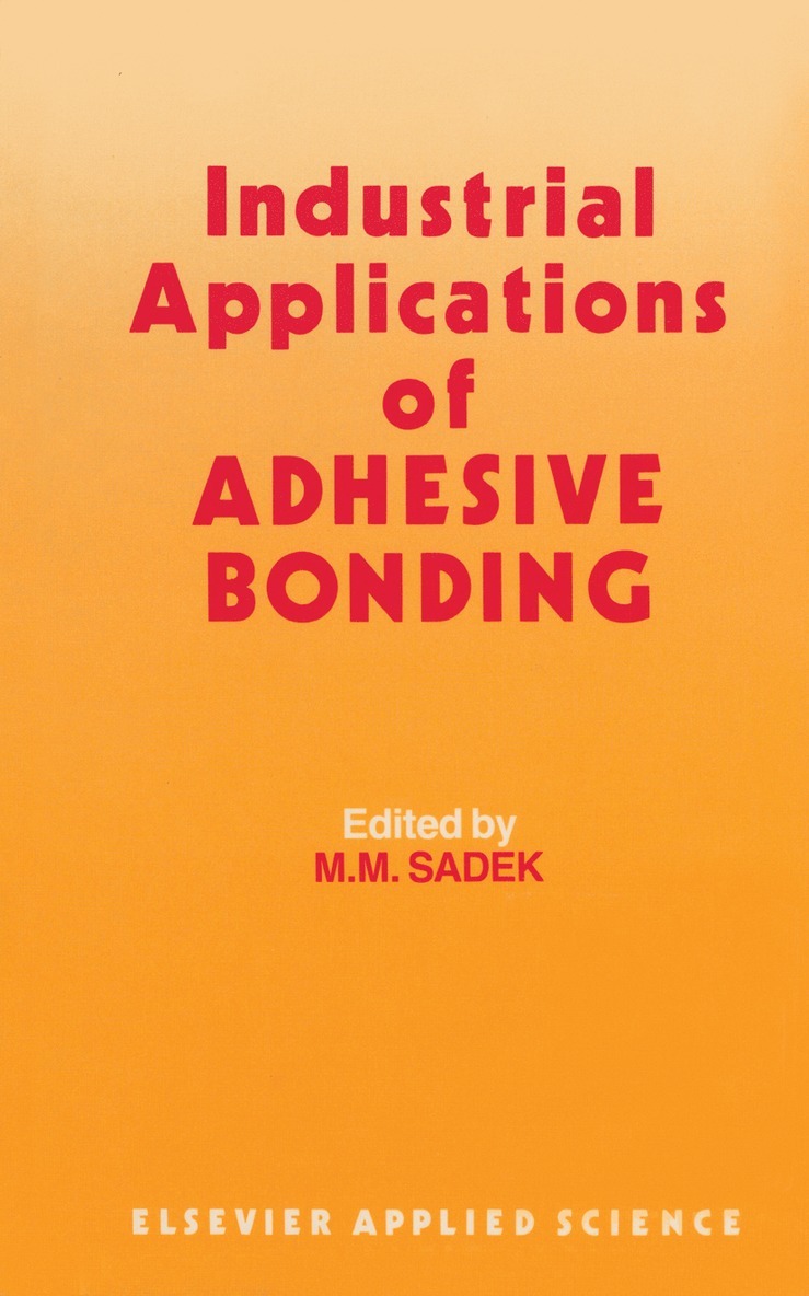 J.H. Sadek, J. H. Sadek - Industrial Applications of Adhesive Bonding, Häftad