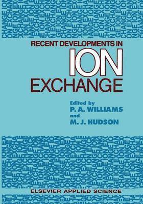 Peter A. Williams, M.J. Hudson, M. J. Hudson - Recent Developments in Ion Exchange, Häftad