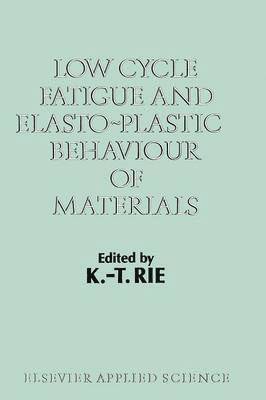 K.T. Rie, K. T. Rie - Low Cycle Fatigue and Elasto-Plastic Behaviour of Materials, Häftad