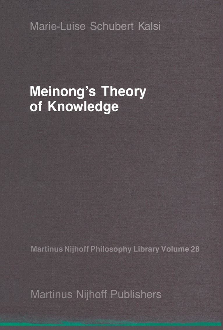 Marie-Luise Schubert Kalsi - Meinong’s Theory of Knowledge, Häftad