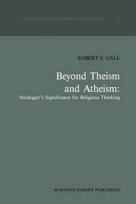 bokomslag Beyond Theism and Atheism: Heidegger's Significance for Religious Thinking