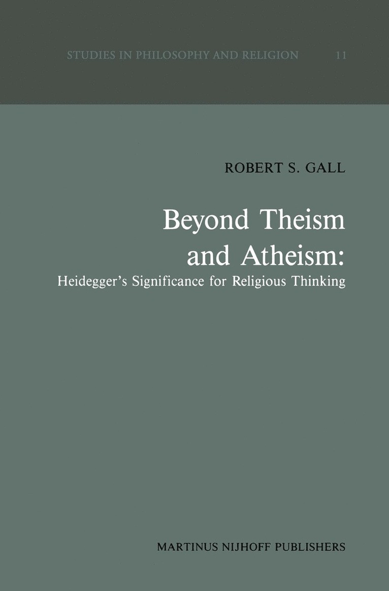 R.S. Gall, R. S. Gall - Beyond Theism and Atheism: Heidegger’s Significance for Religious Thinking, Häftad