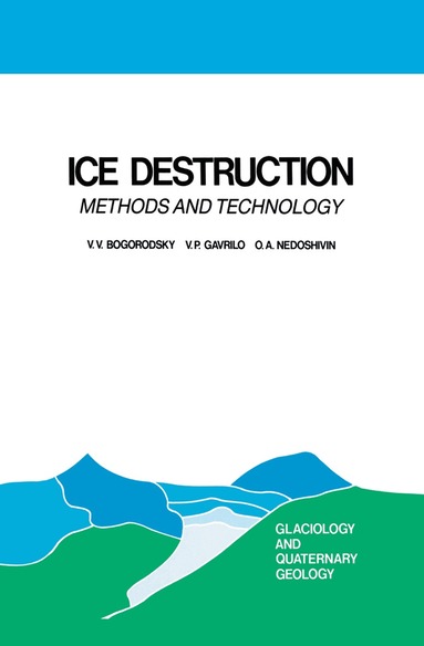 V.V. Bogorodsky, V.P. Gavrilo, O.A. Nedoshivin - Ice Destruction, Häftad