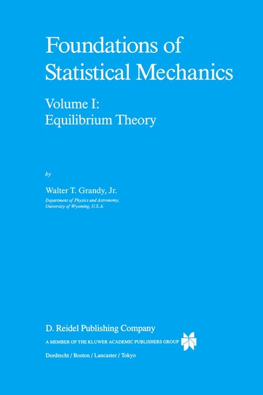 W.T. Grandy Jr. - Foundations of Statistical Mechanics, Häftad