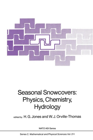 H.G. Jones, W.J. Orville-Thomas - Seasonal Snowcovers: Physics, Chemistry, Hydrology, Häftad