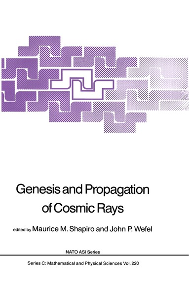 M.M. Shapiro, John P. Wefel - Genesis and Propagation of Cosmic Rays, Häftad