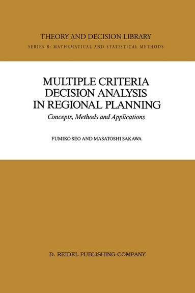 Fumiko Seo, Masatoshi Sakawa, Fumiko Seo, Masatoshi Sakawa - Multiple Criteria Decision Analysis in Regional Planning, Häftad