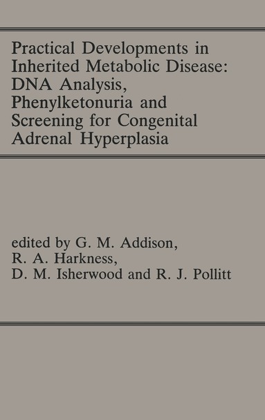 G.M. Addison, R. Angus Harkness, D.M Isherwood, R.J. Pollitt - Practical Developments in Inherited Metabolic Disease: DNA Analysis, Phenylketonuria and Screening for Congenital Adrenal Hyperplasia, Häftad