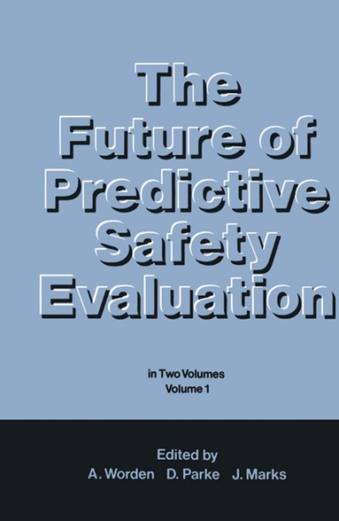 D.V. Parke, J. Marks, A.N. Worden - Future of Predictive Safety Evaluation, Häftad