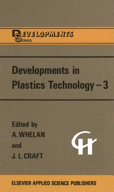 A. Whelan, J.L. Craft - Developments in Plastics Technology —3, Häftad
