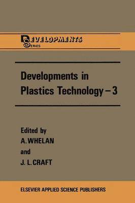 A. Whelan, J.L. Craft, J. L. Craft - Developments in Plastics Technology —3, Häftad