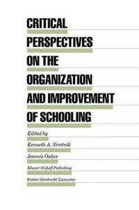 bokomslag Critical Perspectives on the Organization and Improvement of Schooling