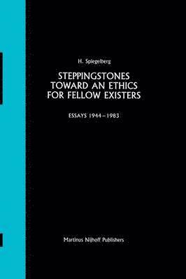 Steppingstones Toward an Ethics for Fellow Existers 1