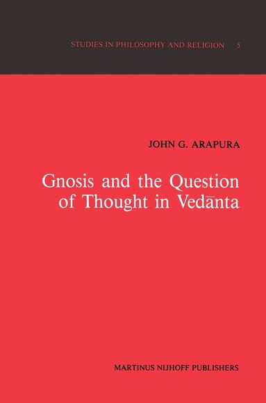 J.G. Arapura - Gnosis and the Question of Thought in Vedānta, Häftad
