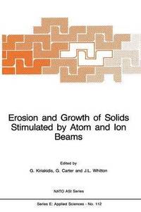 bokomslag Erosion and Growth of Solids Stimulated by Atom and Ion Beams