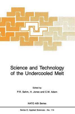 Science and Technology of the Undercooled Melt 1