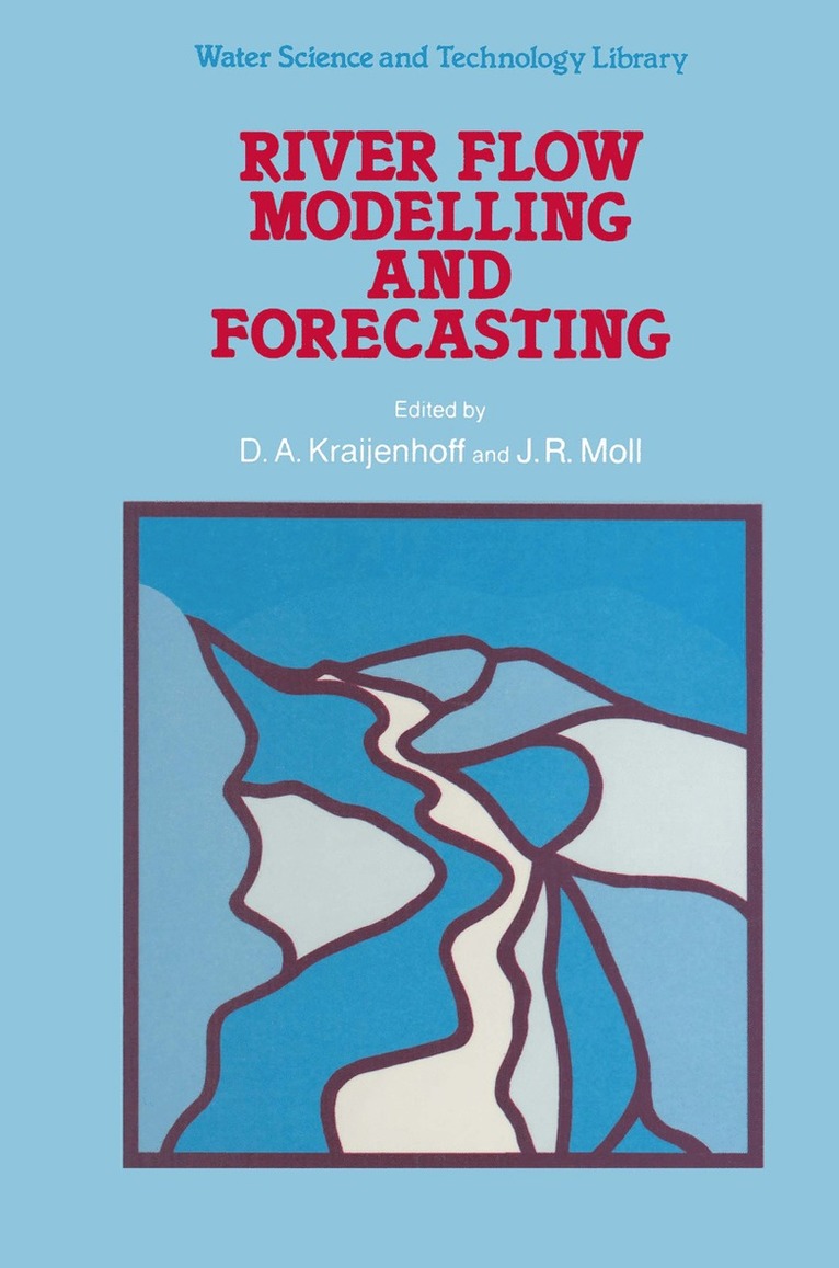 D.A. Kraijenhoff, J.R. Moll, D. A. Kraijenhoff, J. R. Moll - River Flow Modelling and Forecasting, Häftad