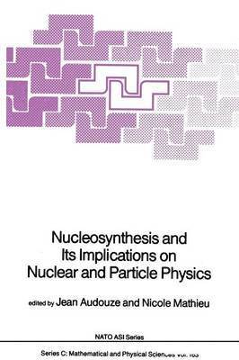 Nucleosynthesis and Its Implications on Nuclear and Particle Physics 1