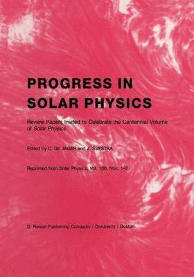 C. de Jager, Zdenek Svestka, C. De Jager, C. Jager - Progress in Solar Physics, Häftad