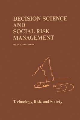 M.W Merkhofer, M. W. Merkhofer, M. W Merkhofer - Decision Science and Social Risk Management, Häftad