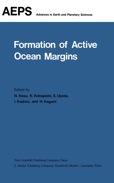 Noriyuki Nasu, Seiya Uyeda, Kazuo Kobayashi, Ikuo Kushiro, Hideo Kagami - Formation of Active Ocean Margins, Häftad
