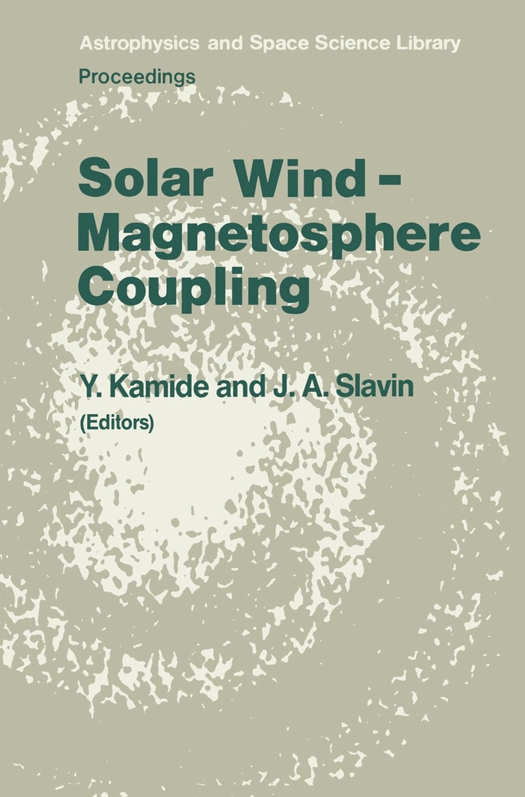 Y. Kamide, J.A. Slavin, J. a. Slavin, J. A. Slavin - Solar Wind — Magnetosphere Coupling, Häftad