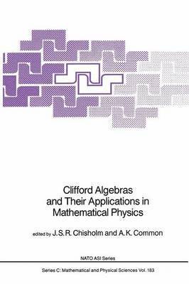 bokomslag Clifford Algebras and Their Applications in Mathematical Physics