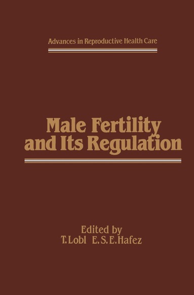 E.S. Hafez, T.J. Lobl - Male Fertility and Its Regulation, Häftad