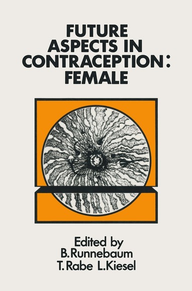B. Runnebaum, T. Rabe, L. Kiesel - Future Aspects in Contraception, Häftad