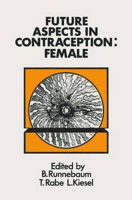 B. Runnebaum, T. Rabe, L. Kiesel, Benno Clemens Runnebaum - Future Aspects in Contraception, Häftad