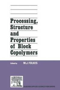 bokomslag Processing, Structure and Properties of Block Copolymers
