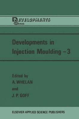 A. Whelan - Developments in Injection Moulding—3, Häftad