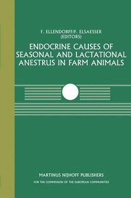 Endocrine Causes of Seasonal and Lactational Anestrus in Farm Animals 1