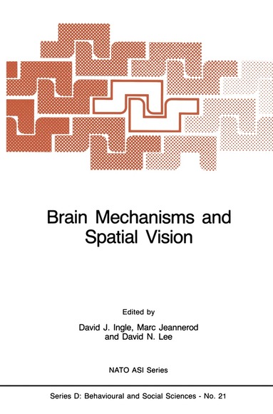 D.J. Ingle, Marc Jeannerod, David Lee - Brain Mechanisms and Spatial Vision, Häftad