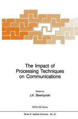 J.K. Skwirzynski, J. K. Skwirzynski - Impact of Processing Techniques on Communications, Häftad