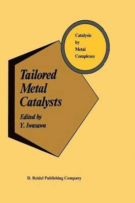 Y. Iwasawa - Tailored Metal Catalysts, Häftad