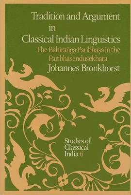 Tradition and Argument in Classical Indian Linguistics 1