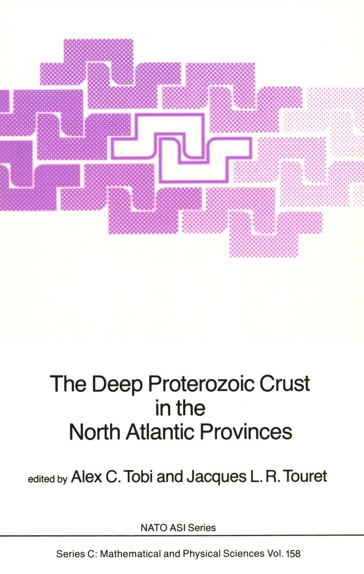 Alex C. Tobi, Jacques L.R. Touret, Jacques L. R. Touret - Deep Proterozoic Crust in the North Atlantic Provinces, Häftad