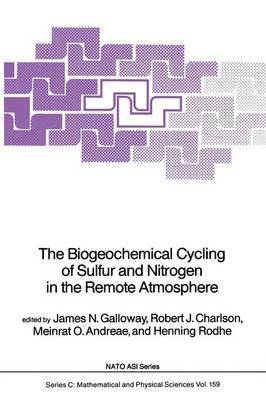 James N. Galloway, Robert J. Charlson, Meinrat O. Andreae, Henning Rodhe - Biogeochemical Cycling of Sulfur and Nitrogen in the Remote Atmosphere, Häftad
