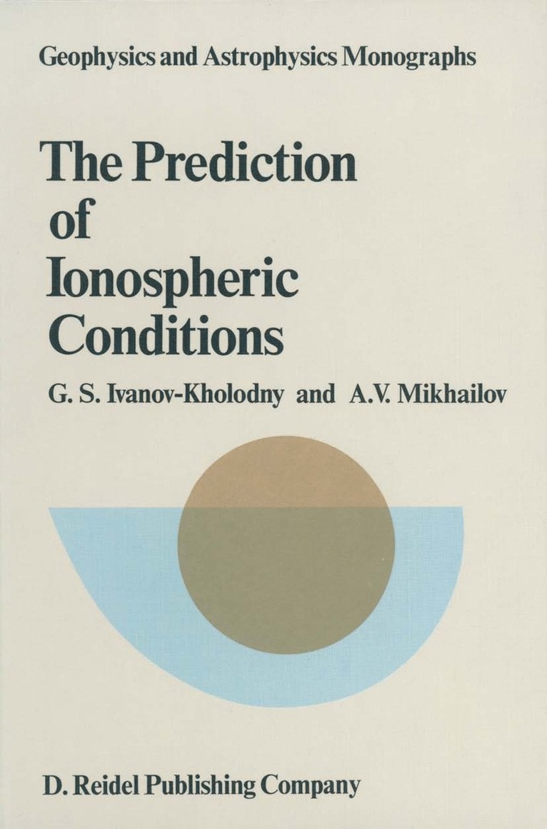 G.S. Ivanov-Kholodny, A.V. Mikhailov, G. S. Ivanov-Kholodny, A. V. Mikhailov - Prediction of Ionospheric Conditions, Häftad