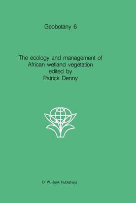 bokomslag The ecology and management of African wetland vegetation