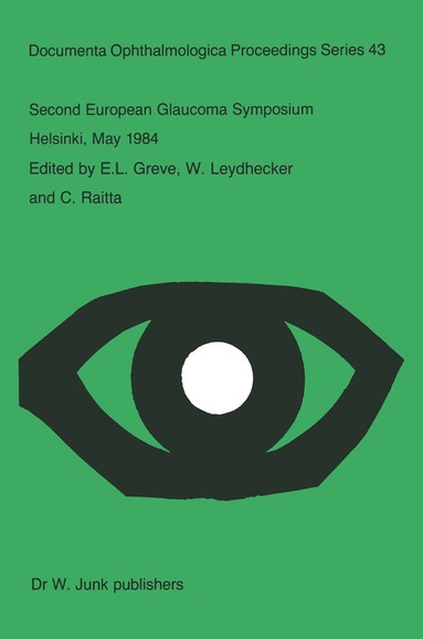 E.L. Greve, W. Leydhecker, C. Raitta - Second European Glaucoma Symposium, Helsinki, May 1984, Häftad
