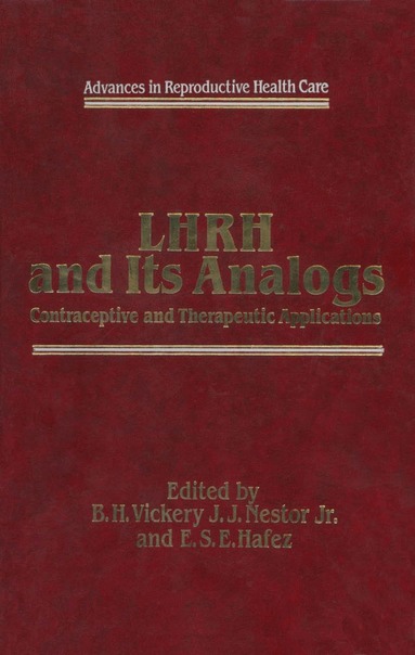 B.H. Vickery, J.J. Nestor, E.S. Hafez - LHRH and Its Analogs, Häftad