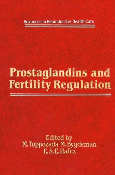 M. Toppozada, M. Bygdeman, E.S. Hafez - Prostaglandins and Fertility Regulation, Häftad