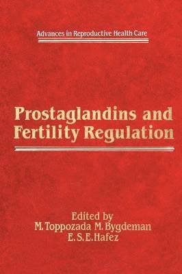 M. Toppozada, M. Bygdeman, E.S. Hafez, E. S. Hafez - Prostaglandins and Fertility Regulation, Häftad