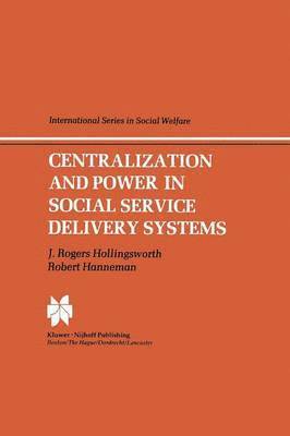 Centralization and Power in Social Service Delivery Systems 1