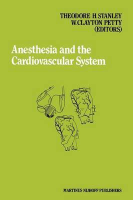 T.H. Stanley, W.C. Petty, T. H. Stanley, W. C. Petty - Anesthesia and the Cardiovascular System, Häftad