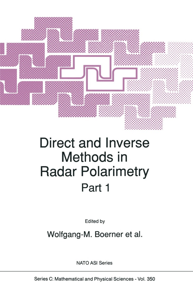 W.M Boerner, Leonard A. Cram, William A. Holm, David E. Stein, Werner Wiesbeck, Wolfgang Keydel, Dino Giuli, Dag T. Gjessing, Frédéric A. Molinet, Hans Brand, W. M. Boerner, W. M Boerner - Direct and Inverse Methods in Radar Polarimetry, Häftad