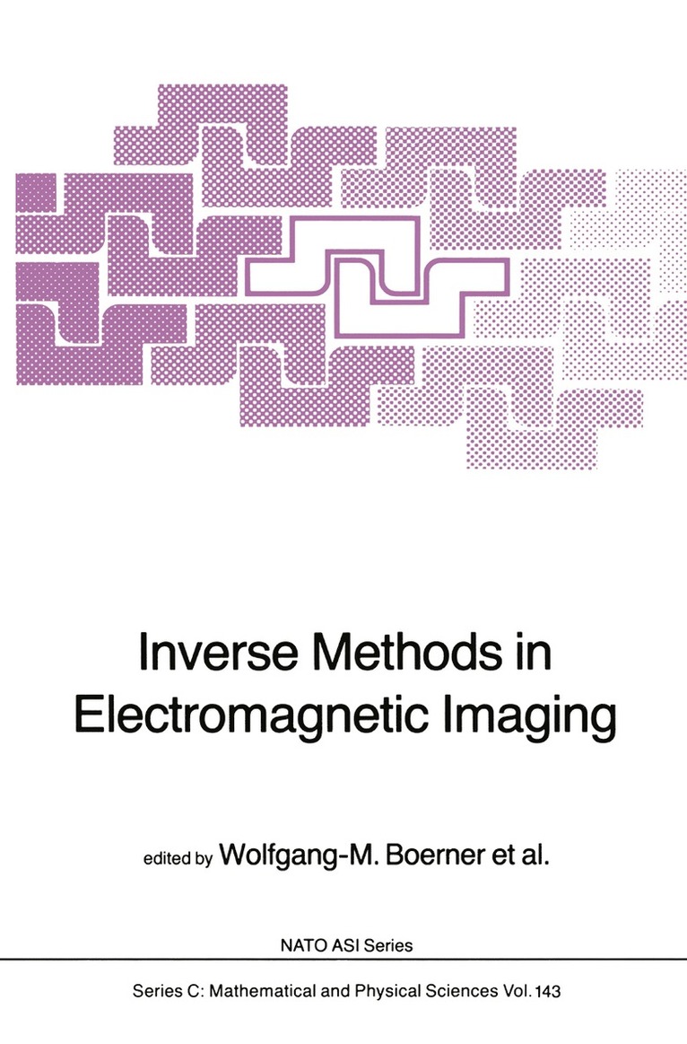 W.M Boerner, Hans Brand, Leonard A. Cram, Dag T. Gjessing, A.K. Jordan, Wolfgang Keydel, G. Schwierz, M. Vogel, W. M. Boerner, W. M Boerner, A. K. Jordan - Inverse Methods in Electromagnetic Imaging, Häftad