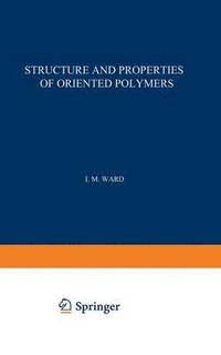 bokomslag Structure and Properties of Oriented Polymers